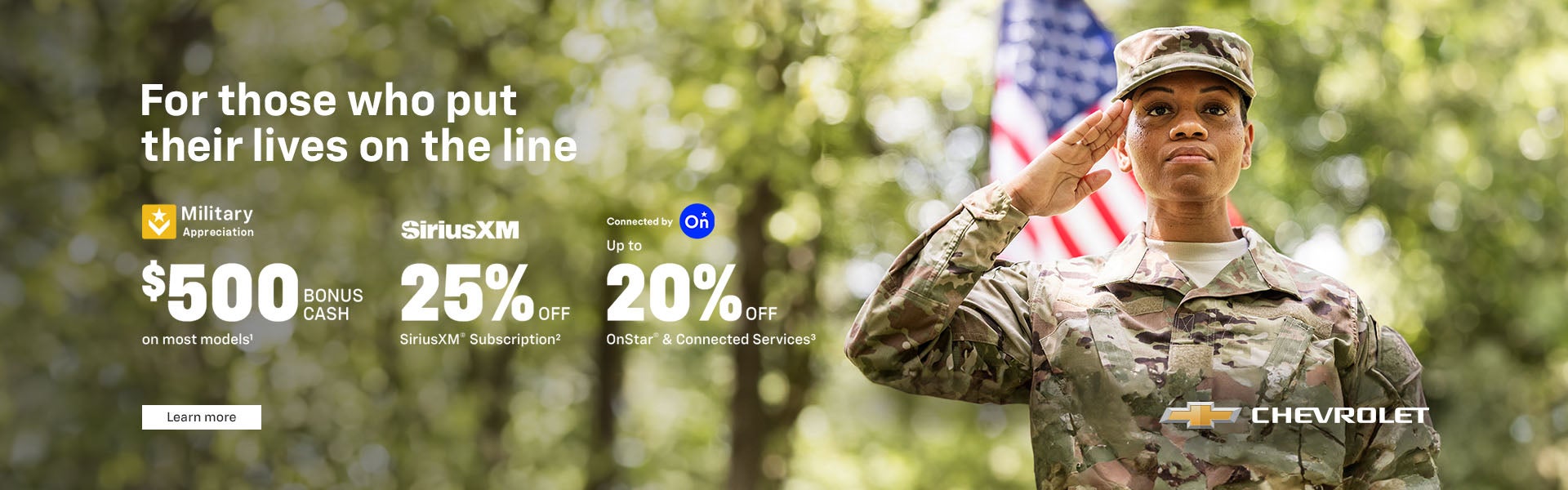 Military appreciation. For those who put their lives on the line. $500 BONUS CASH on most models....